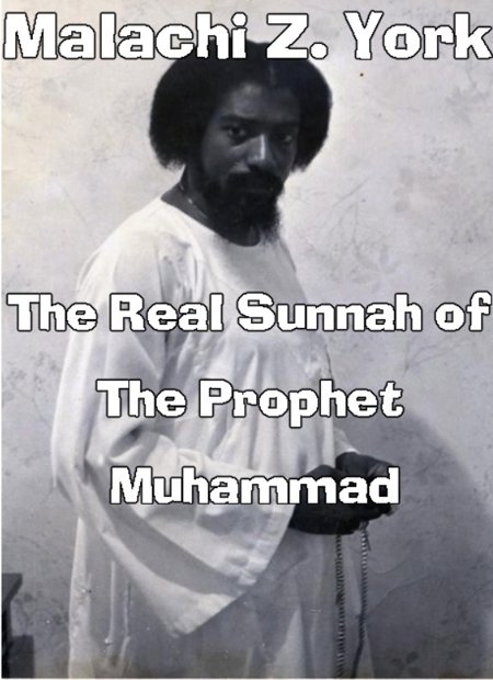 Dr. Malachi Z. York "The Real Sunnah of the Prophet Muhammad"