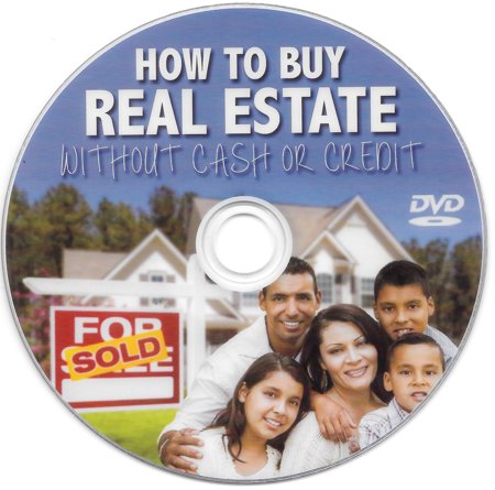 How to Buy Real Estate without Cash or Credit DVD