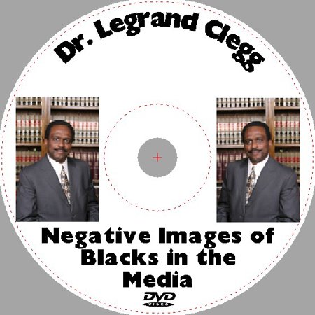 Dr. Legrand Clegg "Negative Images of Blacks in the Media" DVD