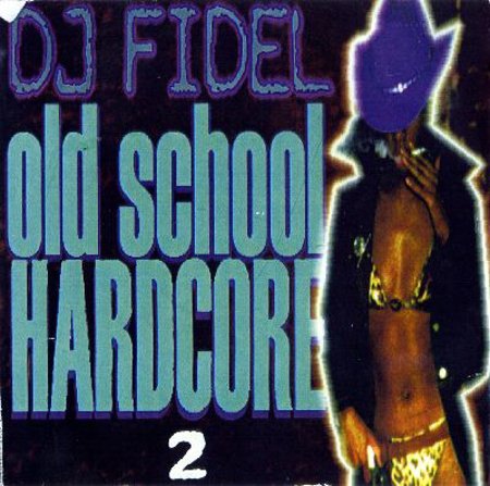 DJ Fidel "Old School Hardore 2"