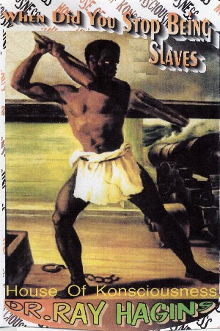 Dr. Ray Hagins "When Did You Stop Being Slaves"