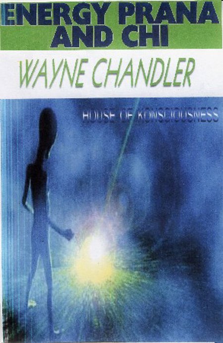Wayne Chandler "Energy, Prana and Chi"