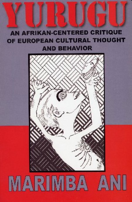 Yurugu: African-Centered Critique/European Cultural Thought & Behavior