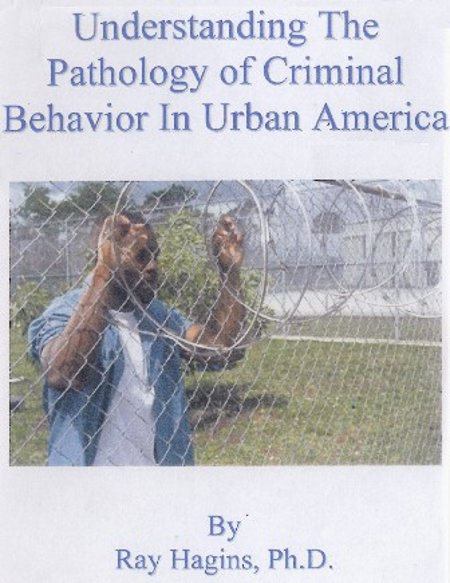 Dr. Ray Hagins "Understanding The Pathology of Criminal Behavior"