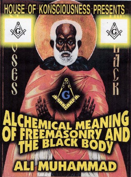 Ali Muhammad " Chemical Meaning of Freemasonry & the Black Body"