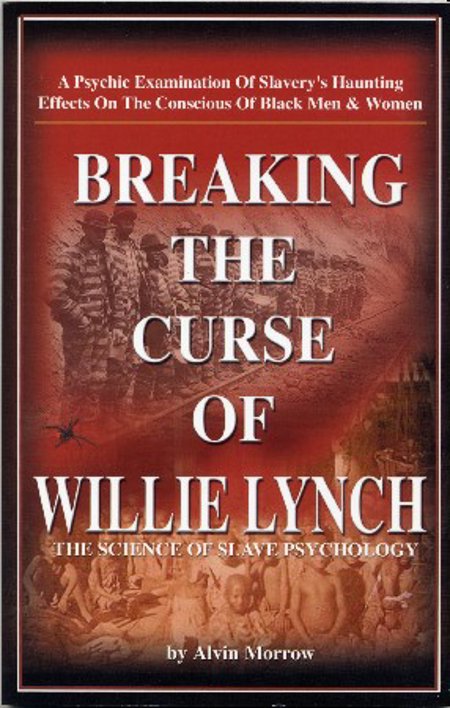Breaking the Curse of Willie Lynch: The Science Of Slave Psychology