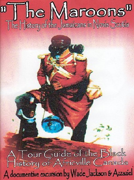 Azzaziel "The Maroons" The History of Jamaicans in Nova Scotia