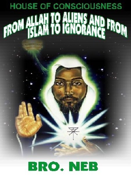 Brother Neb: From Allah to Aliens ~ From Islam to Ignorance DVD