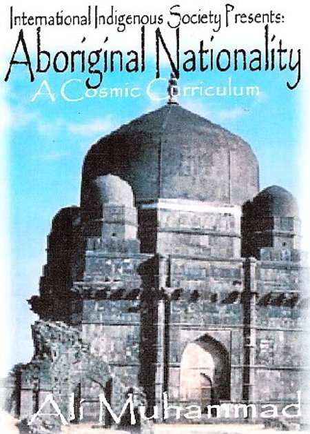  Dr. Ali Muhammad "Aboriginal Nationality" A Cosmic Curriculum