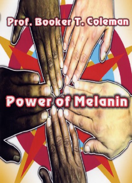 Prof. Booker T. Coleman "The Power of Melanin"