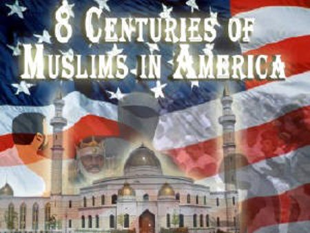 8 CENTURIES OF MUSLIMS IN AMERICA