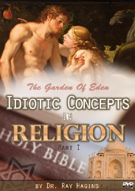 Ray Hagins: IDIOTIC CONCEPTS IN RELIGION (PART 1)