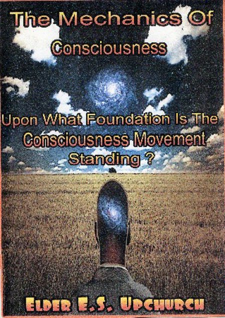 Chief Elder Upchurch "Mechanics of Consciousness"