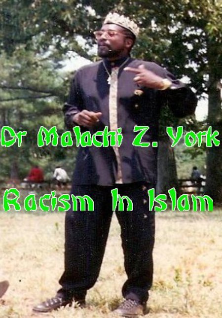 Dr. Malachi Z. York  "Racism in Islam"
