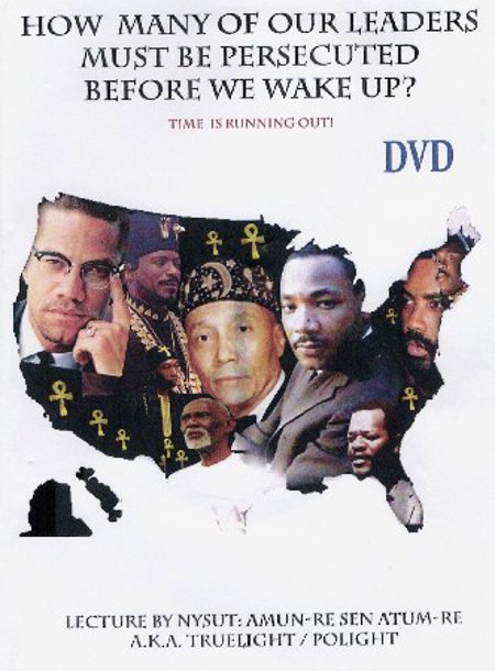 How Many of our Leaders must be Persecuted ? DVD By Nysut: Amun-Re Sen