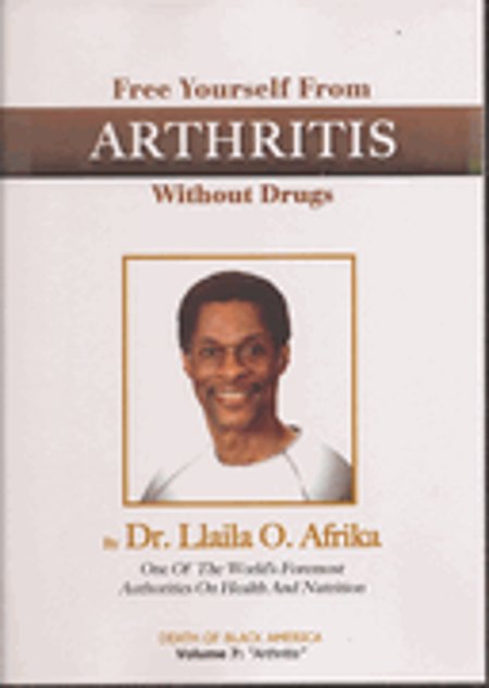  Dr. Llaila O. Afrika Free Yourself From Arthritis Without Drugs
