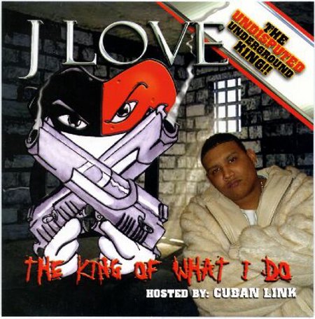 DJ J-Love " The King Of What I Do (Hosted By Cuban Link)"