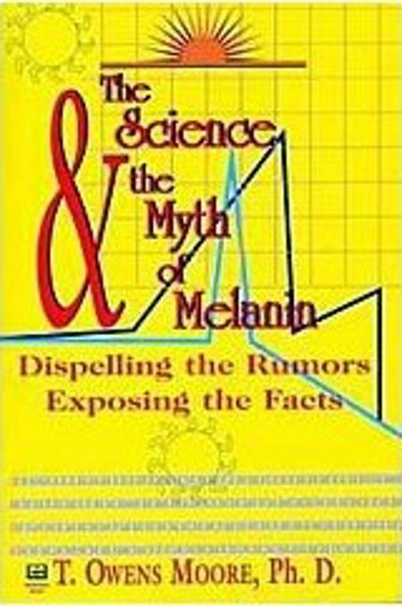 The Science & the Myth of Melanin: Dispelling the Rumors "2nd Edition"