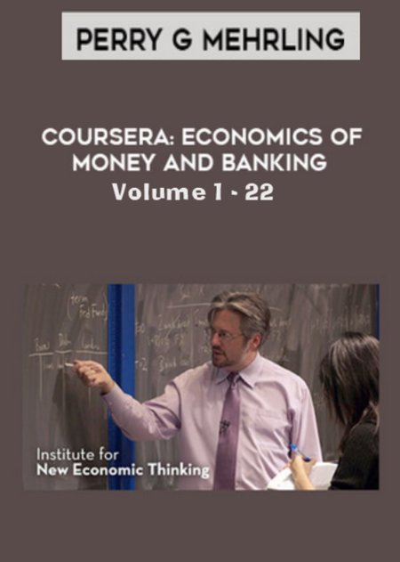 Perry Mehrling - The Economics of Money & Banking (Full Course)