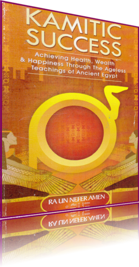 Kamitic Success - Achieving Wealth, Health & Happiness Thru The Ageless Teachings of Ancient Egypt