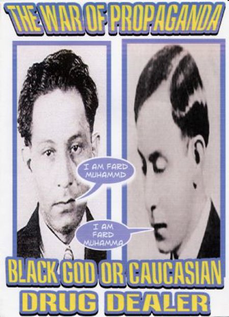 War of Propaganda "Master Fard ~ Black God or Caucasian Drug Dealer"