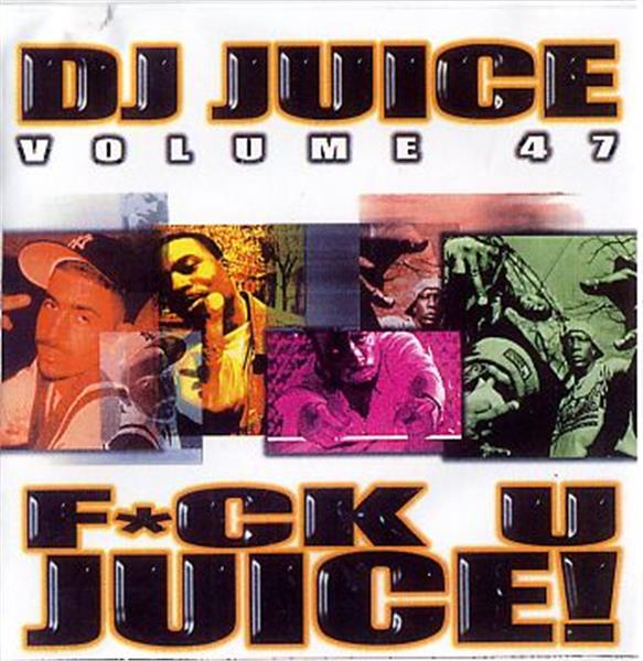 DJ Juice #47 "Fu*k U Juice!"