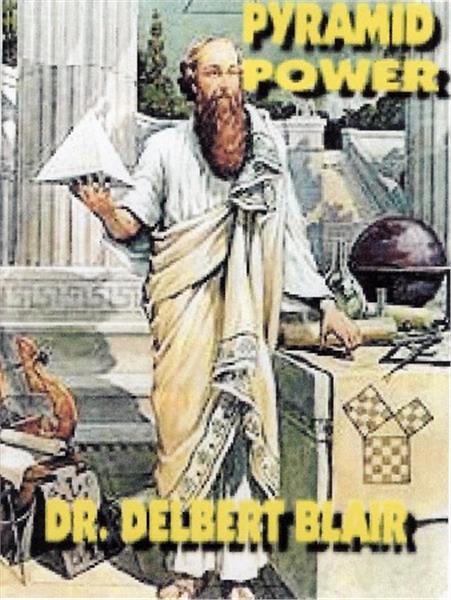 Prof. Delbert Blair "Pyramid Power"