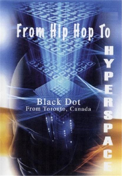 Black Dot  "From Hip Hop to Hyperspace"