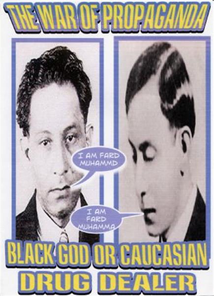 War of Propaganda "Master Fard ~ Black God or Caucasian Drug Dealer"
